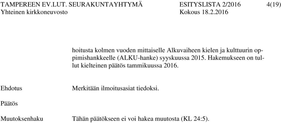 Alkuvaiheen kielen ja kulttuurin oppimishankkeelle (ALKU-hanke) syyskuussa 2015.