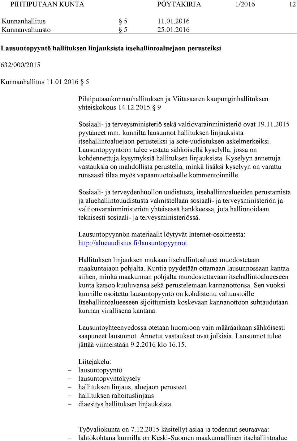 kunnilta lausunnot hallituksen linjauksista itsehallintoaluejaon perusteiksi ja sote-uudistuksen askelmerkeiksi.