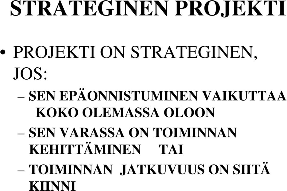 VAIKUTTAA KOKO OLEMASSA OLOON SEN VARASSA ON