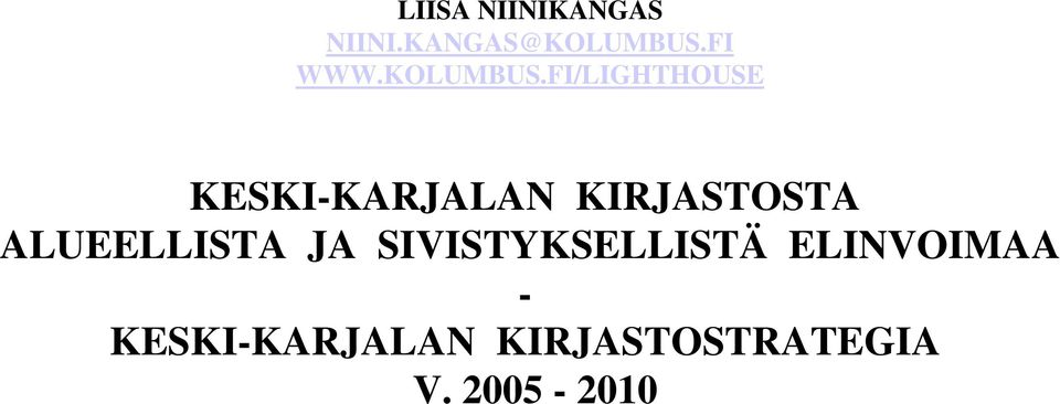 FI/LIGHTHOUSE KESKI-KARJALAN KIRJASTOSTA