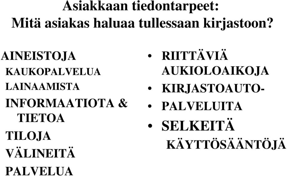 AINEISTOJA KAUKOPALVELUA LAINAAMISTA INFORMAATIOTA &