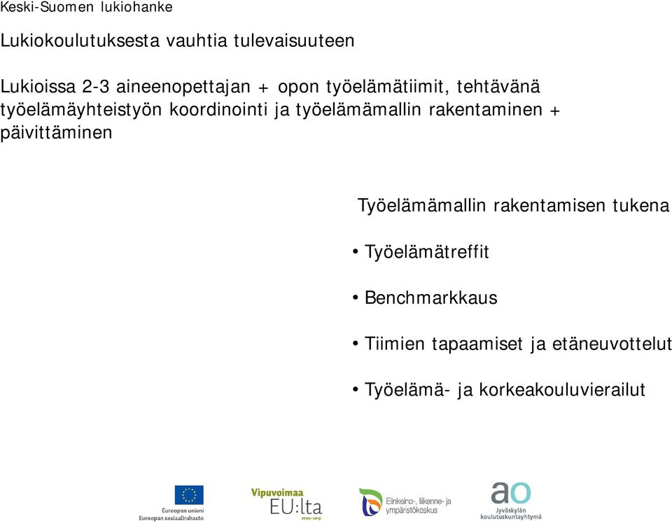 rakentaminen + päivittäminen Työelämämallin rakentamisen tukena Työelämätreffit