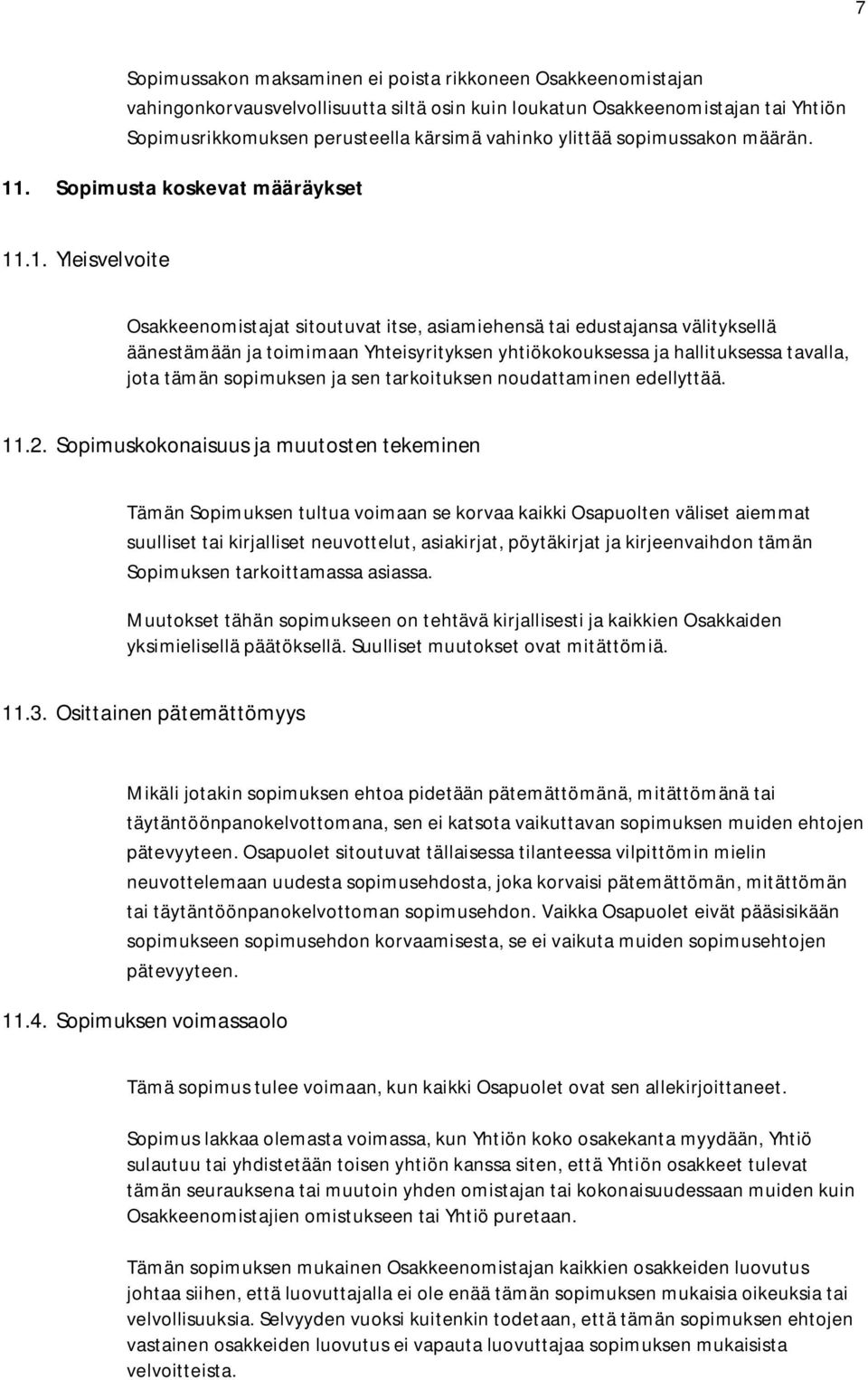 . Sopimusta koskevat määräykset 11