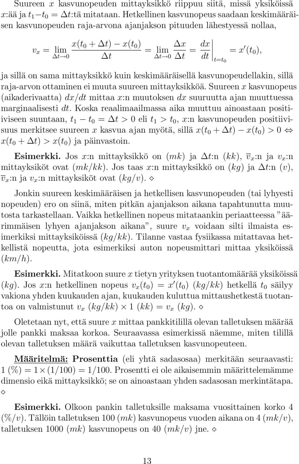 sama mittayksikkö kuin keskimääräisellä kasvunopeudellakin, sillä raja-arvon ottaminen ei muuta suureen mittayksikköä.