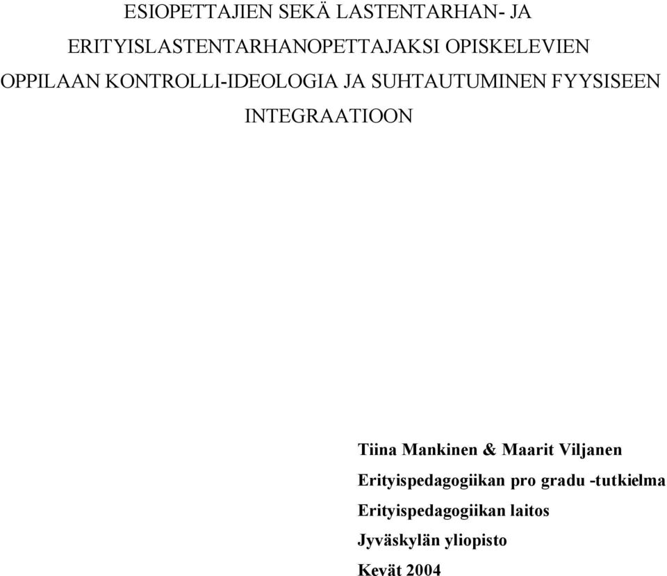 INTEGRAATIOON Tiina Mankinen & Maarit Viljanen Erityispedagogiikan pro