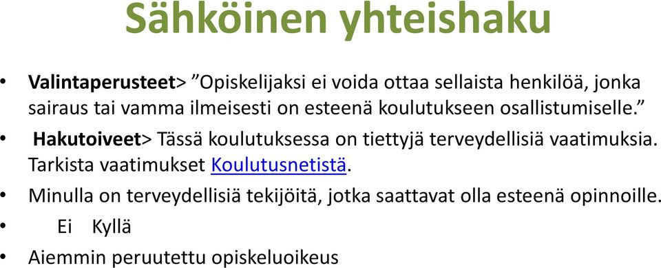 Hakutoiveet> Tässä koulutuksessa on tiettyjä terveydellisiä vaatimuksia.