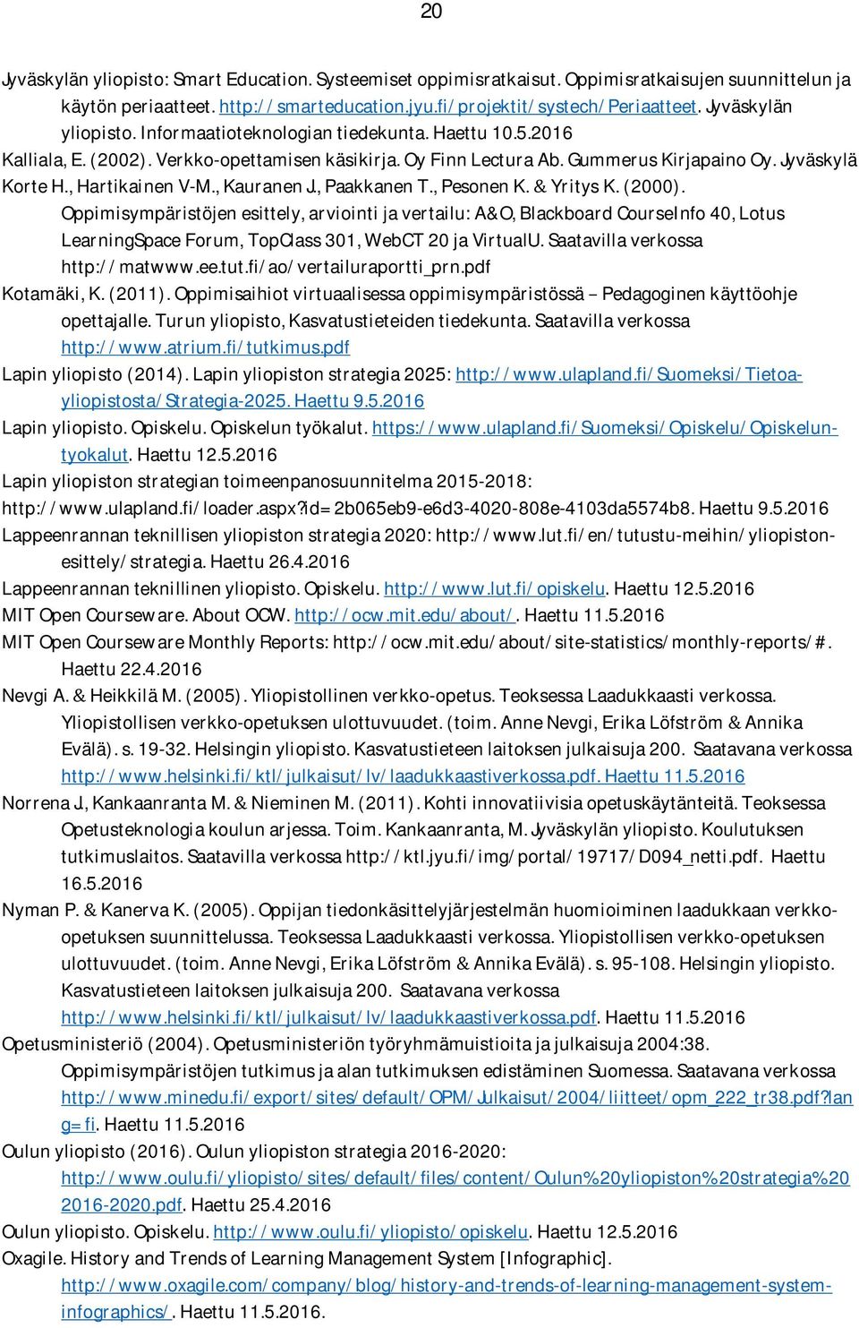 , Hartikainen V-M., Kauranen J., Paakkanen T., Pesonen K. & Yritys K. (2000).