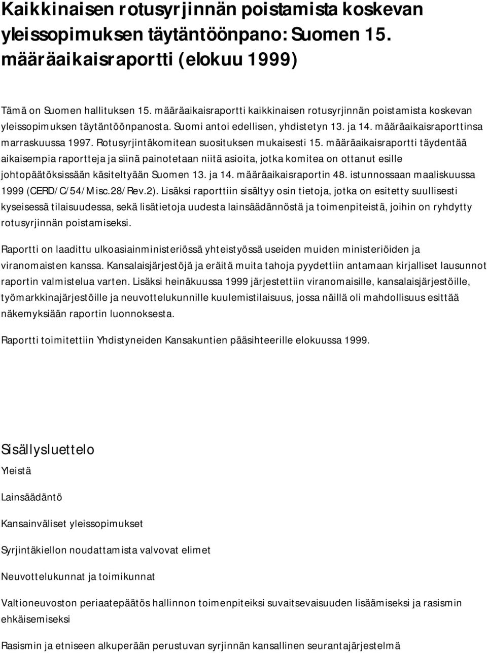 Rotusyrjintäkomitean suosituksen mukaisesti 15.