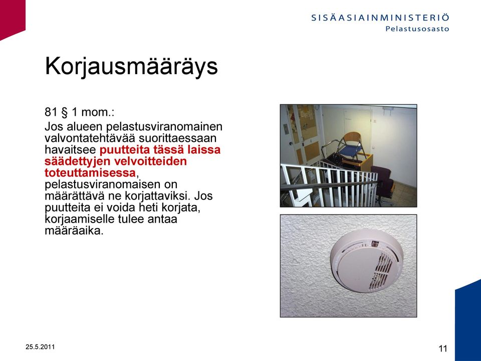 puutteita tässä laissa säädettyjen velvoitteiden toteuttamisessa,