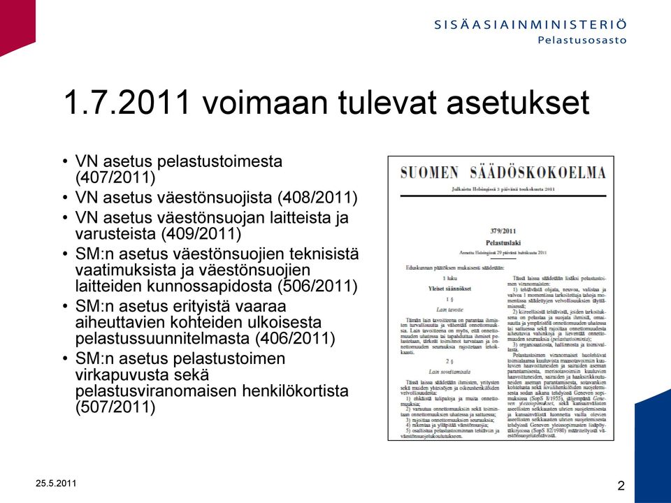 väestönsuojien laitteiden kunnossapidosta (506/2011) SM:n asetus erityistä vaaraa aiheuttavien kohteiden ulkoisesta