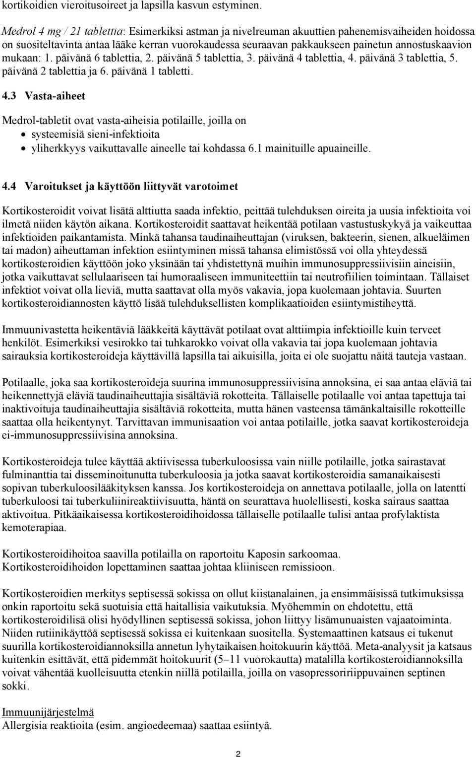 mukaan: 1. päivänä 6 tablettia, 2. päivänä 5 tablettia, 3. päivänä 4 