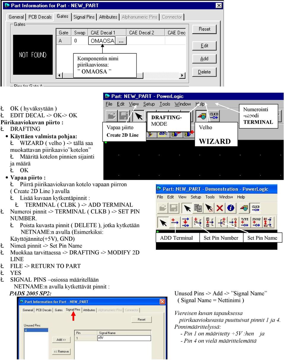 kytkentäpinnit : Ł TERMINAL ( CLBK ) -> ADD TERMINAL Ł Numeroi pinnit -> TERMINAL ( CLKB ) -> SET PIN NUMBER.