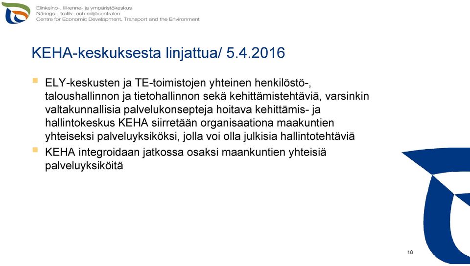 kehittämistehtäviä, varsinkin valtakunnallisia palvelukonsepteja hoitava kehittämis- ja hallintokeskus