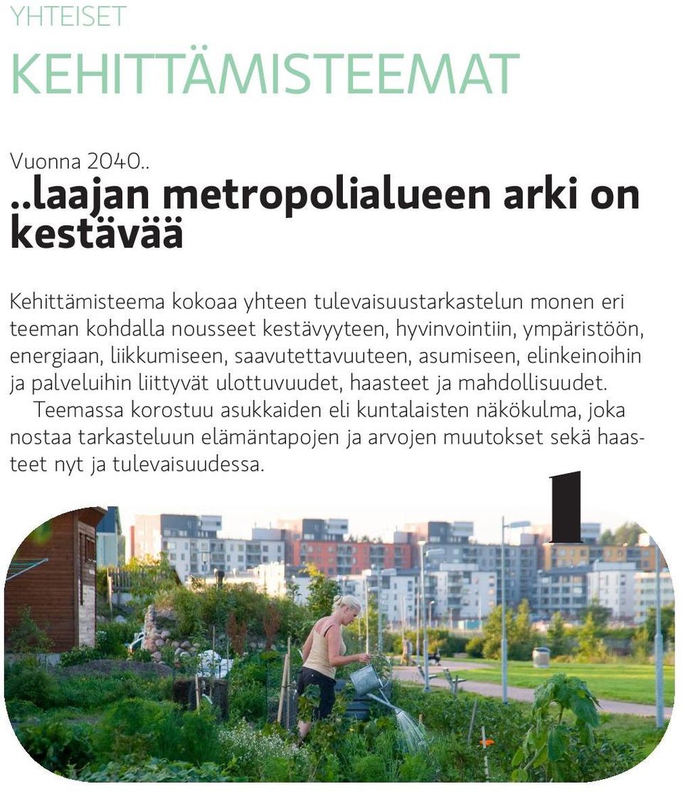 nousseet kestävyyteen, hyvinvointiin, ympäristöön, energiaan, liikkumiseen, saavutettavuuteen, asumiseen, elinkeinoihin ja