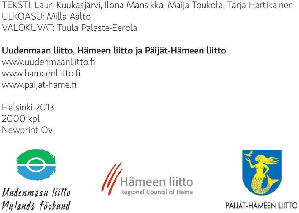 Uudenmaan liitto, Hämeen liitto ja Päijät-Hämeen liitto www.