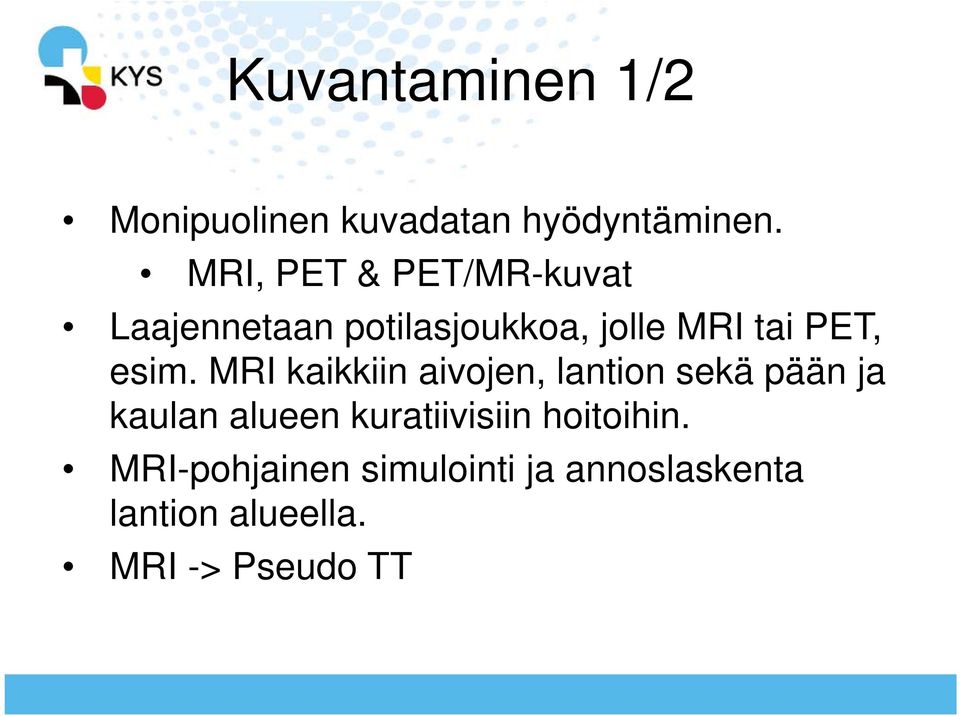 esim. MRI kaikkiin aivojen, lantion sekä pään ja kaulan alueen