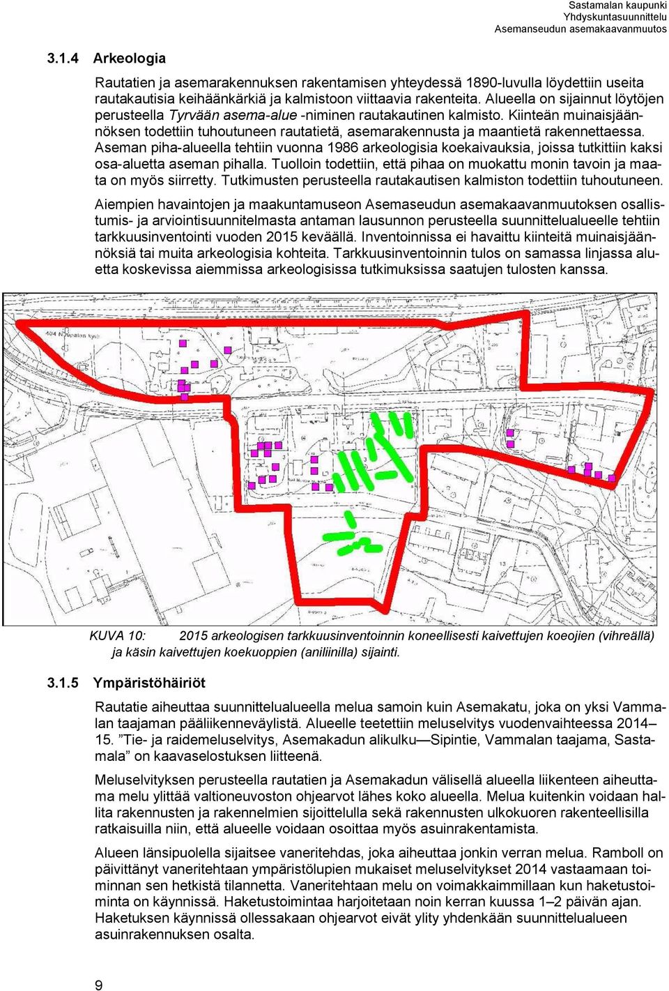 Aseman piha-alueella tehtiin vuonna 1986 arkeologisia koekaivauksia, joissa tutkittiin kaksi osa-aluetta aseman pihalla.