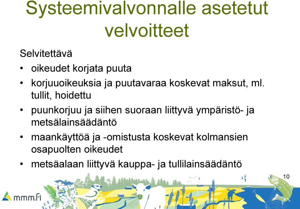 tullit, hoidettu puunkorjuu ja siihen suoraan liittyvä ympäristö- ja