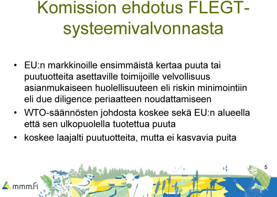 minimointiin eli due diligence periaatteen noudattamiseen WTO-säännösten johdosta koskee sekä