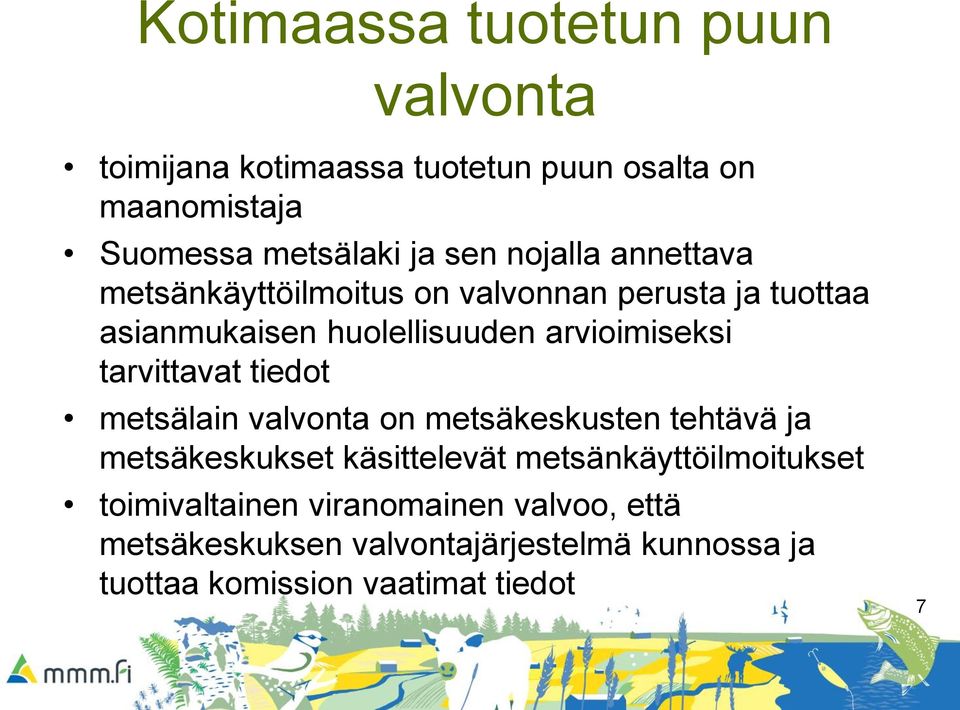 tarvittavat tiedot metsälain valvonta on metsäkeskusten tehtävä ja metsäkeskukset käsittelevät metsänkäyttöilmoitukset