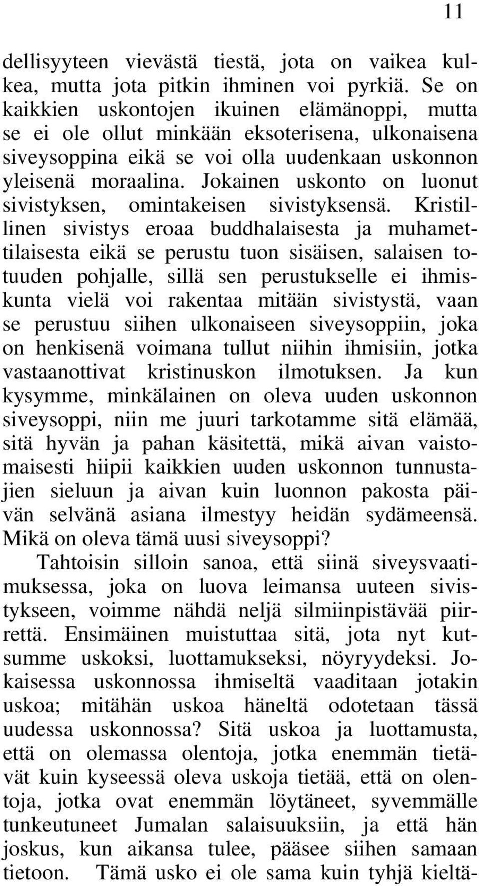 Jokainen uskonto on luonut sivistyksen, omintakeisen sivistyksensä.