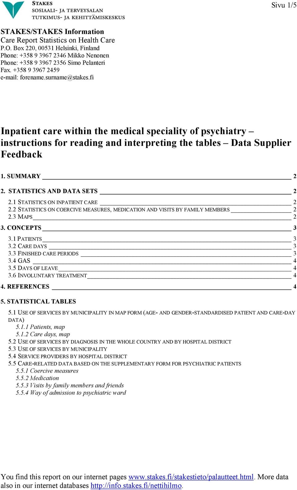 SUMMARY 2 2. STATISTICS AND DATA SETS 2 2.1 STATISTICS ON INPATIENT CARE 2 2.2 STATISTICS ON COERCIVE MEASURES, MEDICATION AND VISITS BY FAMILY MEMBERS 2 2.3 MAPS 2 3. CONCEPTS 3 3.1 PATIENTS 3 3.