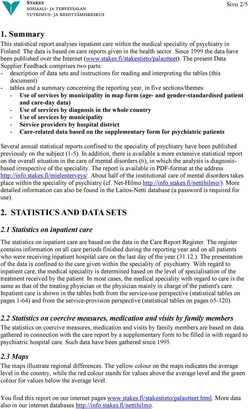 The present Data Supplier Feedback comprises two parts: - description of data sets and instructions for reading and interpreting the tables (this document) - tables and a summary concerning the