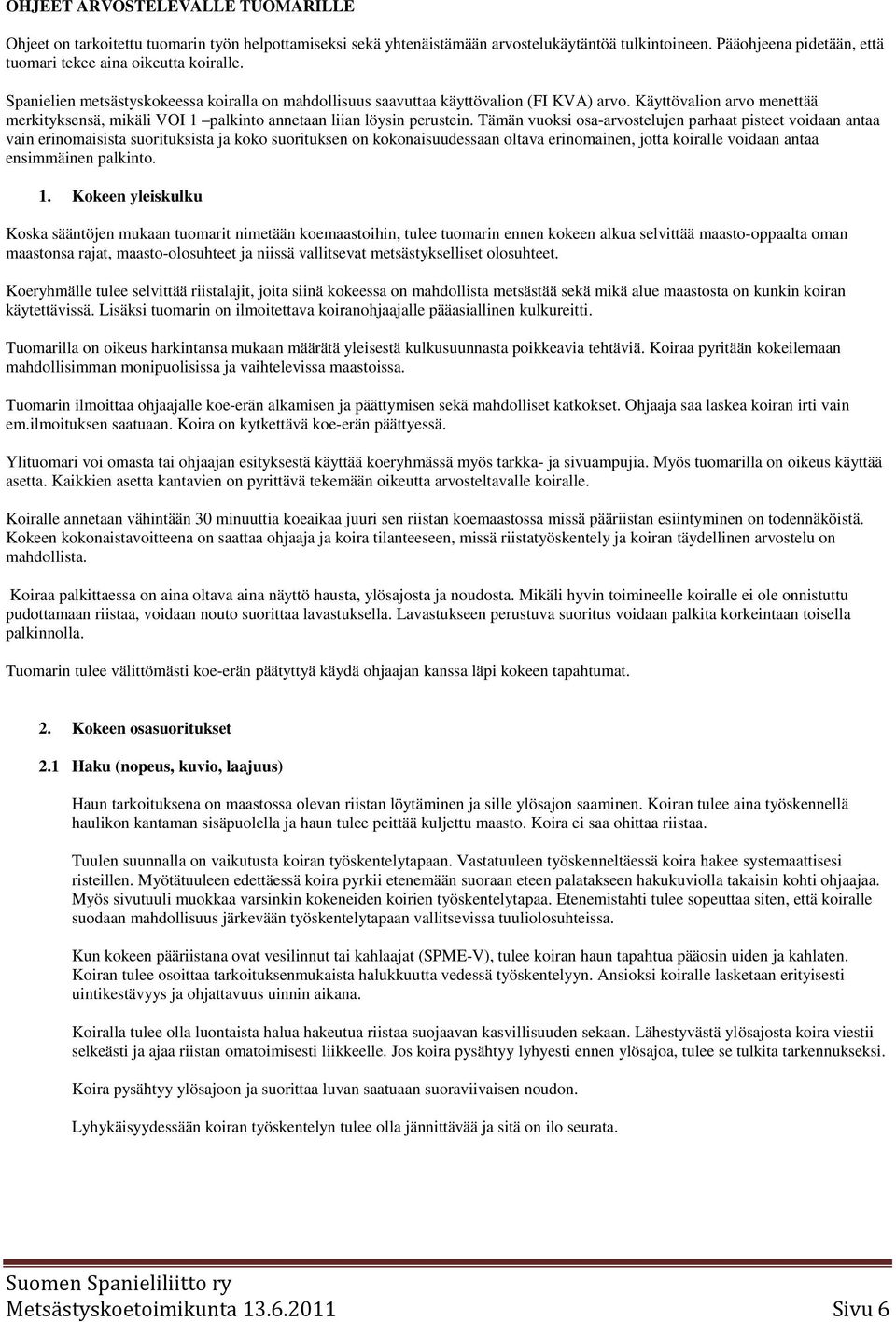 Käyttövalion arvo menettää merkityksensä, mikäli VOI 1 palkinto annetaan liian löysin perustein.