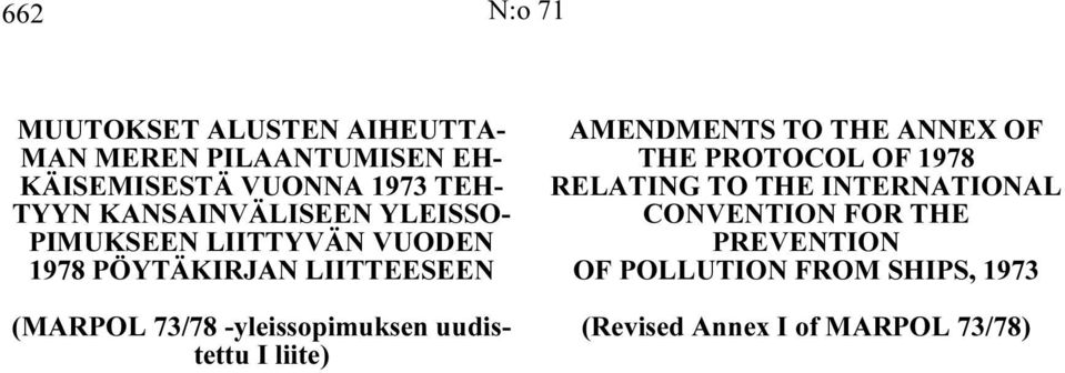 -yleissopimuksen uudistettu I liite) AMENDMENTS TO THE ANNEX OF THE PROTOCOL OF 1978 RELATING TO