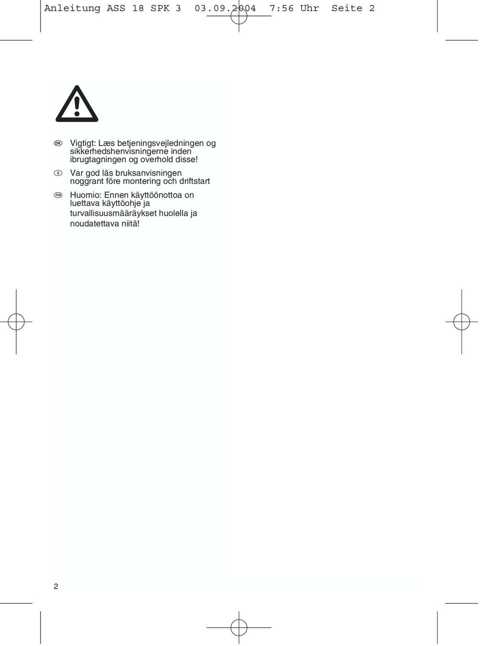 sikkerhedshenvisningerne inden ibrugtagningen og overhold disse!