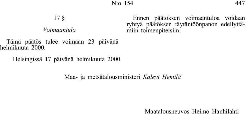 Helsingissä 17 päivänä helmikuuta 2000 Ennen päätöksen voimaantuloa