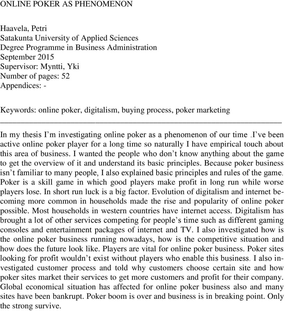 i ve been active online poker player for a long time so naturally I have empirical touch about this area of business.