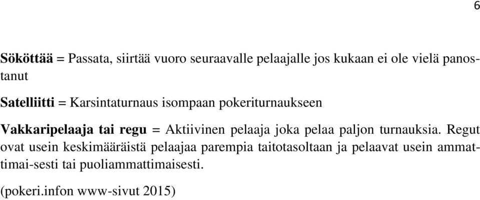 pelaaja joka pelaa paljon turnauksia.