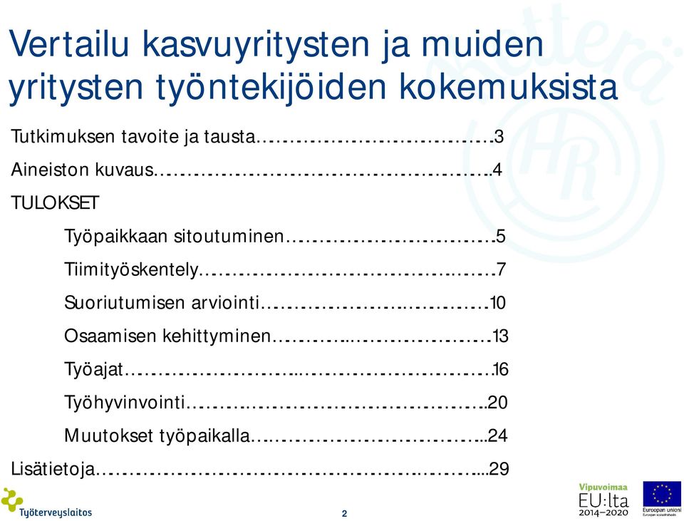 .4 TULOKSET Työpaikkaan sitoutuminen.5 Tiimityöskentely.