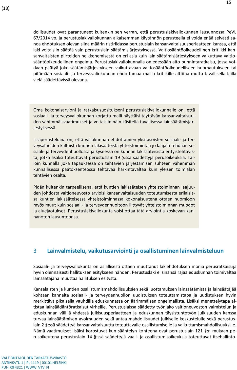 voitaisiin säätää vain perustuslain säätämisjärjestyksessä.
