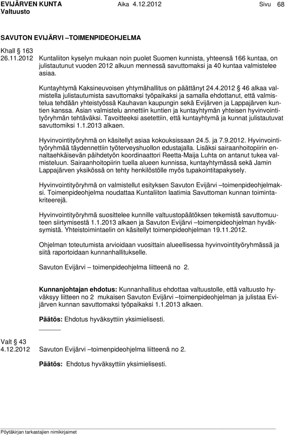 Kuntayhtymä Kaksineuvoisen yhtymähallitus on päättänyt 24.