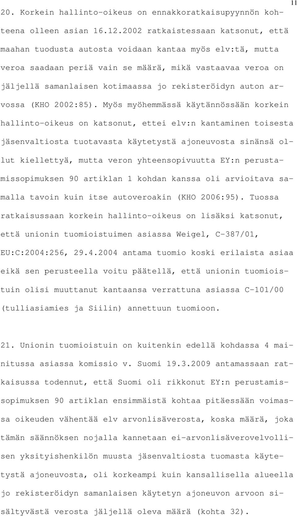 rekisteröidyn auton arvossa (KHO 2002:85).