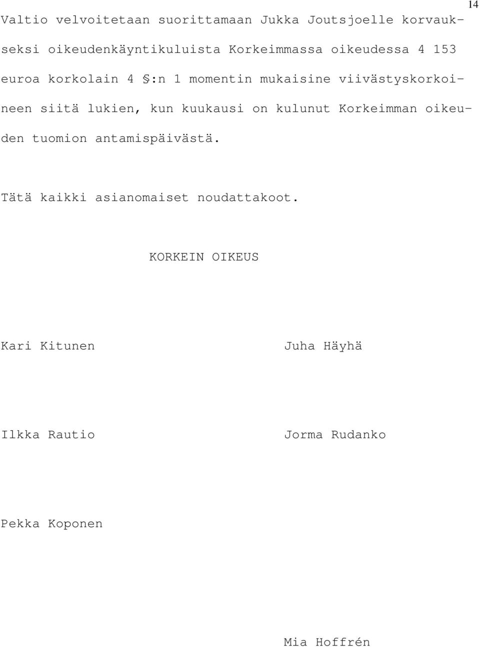lukien, kun kuukausi on kulunut Korkeimman oikeuden tuomion antamispäivästä.