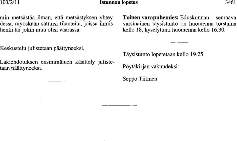 Toinen varapuhemies: Eduskunnan seuraava varsinainen täysistunto on huomenna torstaina kello 18, kyselytunti