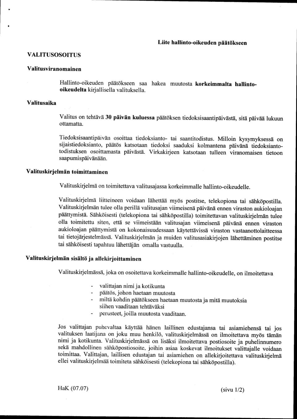 Milloin kysymyksessä on sijaistiedoksianto, päätös katsotaan tiedoksi saaduksi kolmantena päivänä tiedoksiantotodistuksen osoittamasta päivästä.