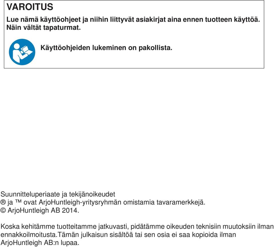 Suunnitteluperiaate ja tekijänoikeudet ja ovat ArjoHuntleigh-yritysryhmän omistamia tavaramerkkejä.