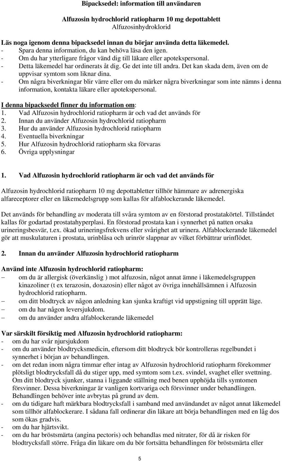 Det kan skada dem, även om de uppvisar symtom som liknar dina.