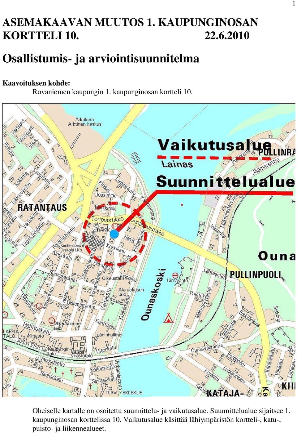 kaupunginosan kortteli 10. Oheiselle kartalle on osoitettu suunnittelu- ja vaikutusalue.