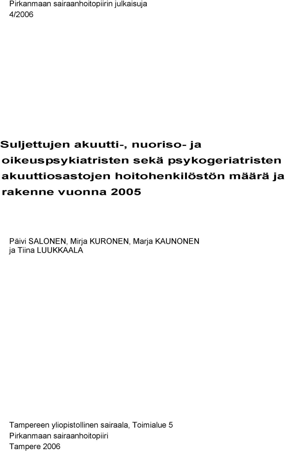 rakenne vuonna 2005 Päivi SALONEN, Mirja KURONEN, Marja KAUNONEN ja Tiina LUUKKAALA