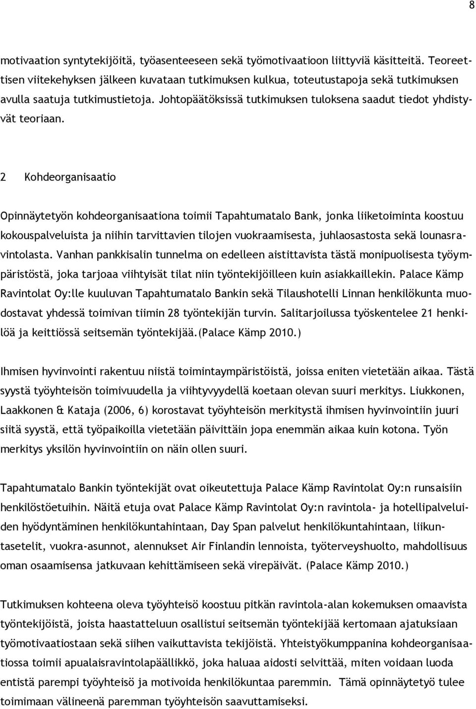 Johtopäätöksissä tutkimuksen tuloksena saadut tiedot yhdistyvät teoriaan.