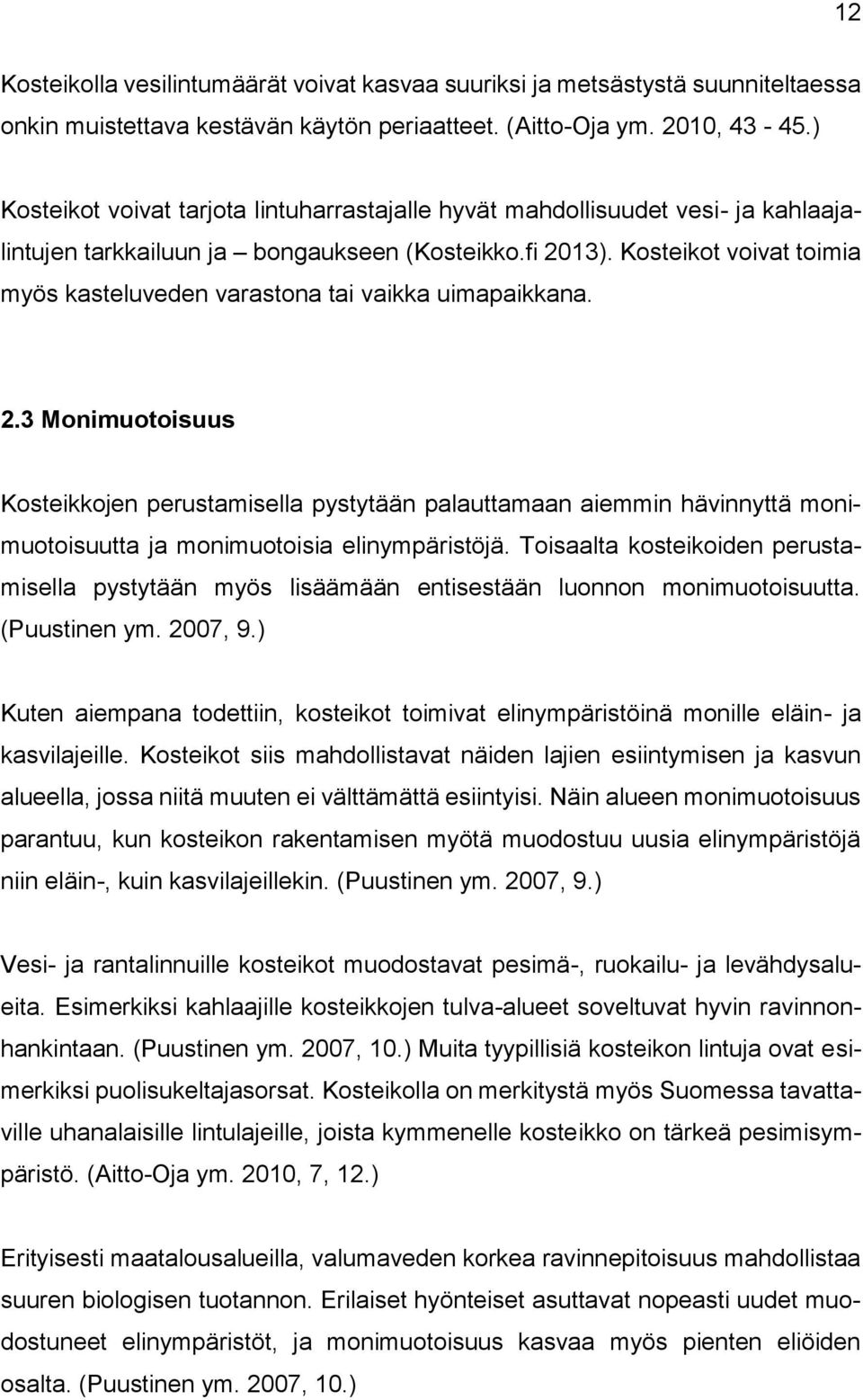 Kosteikot voivat toimia myös kasteluveden varastona tai vaikka uimapaikkana. 2.
