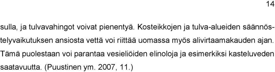 voi riittää uomassa myös alivirtaamakauden ajan.