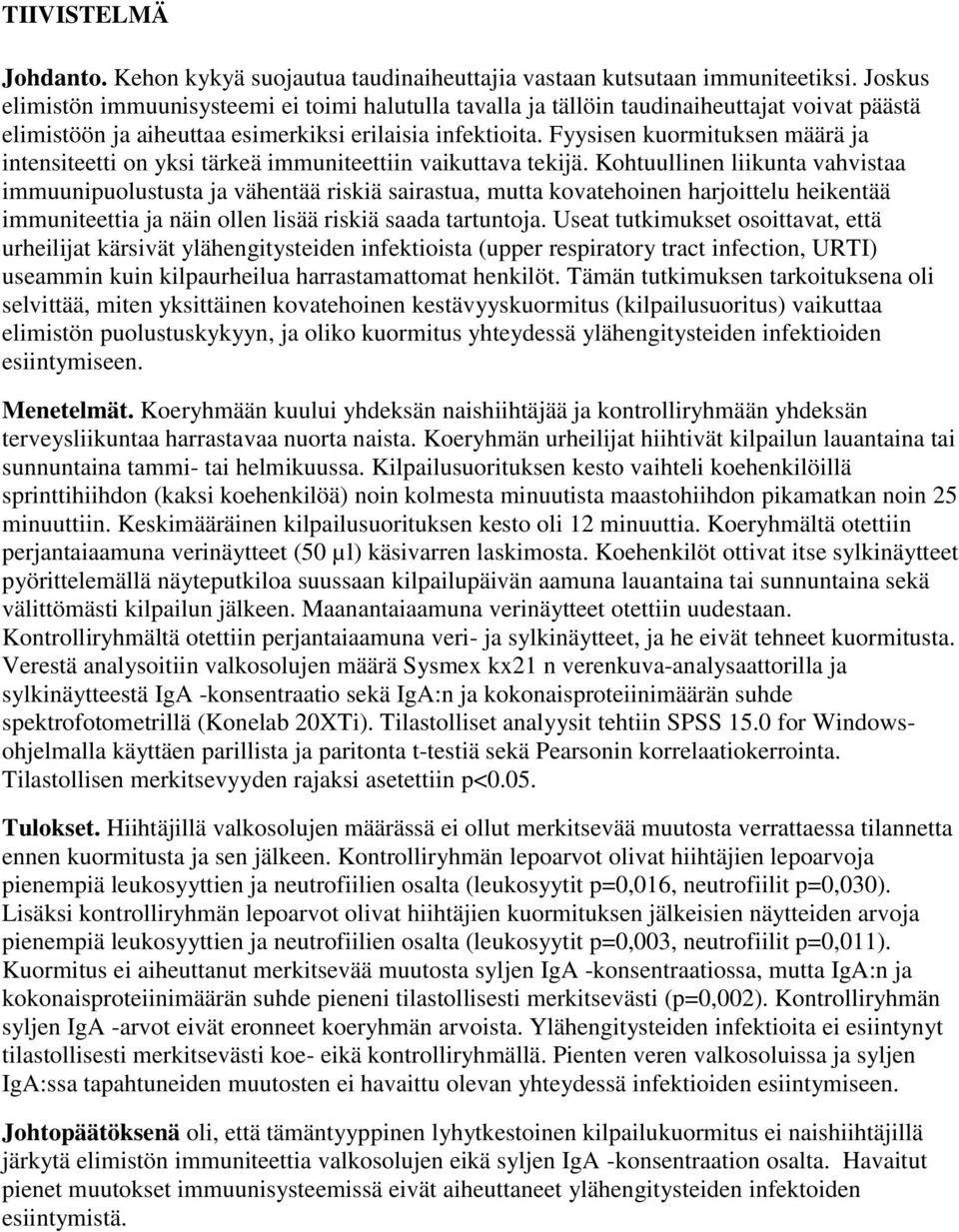 Fyysisen kuormituksen määrä ja intensiteetti on yksi tärkeä immuniteettiin vaikuttava tekijä.