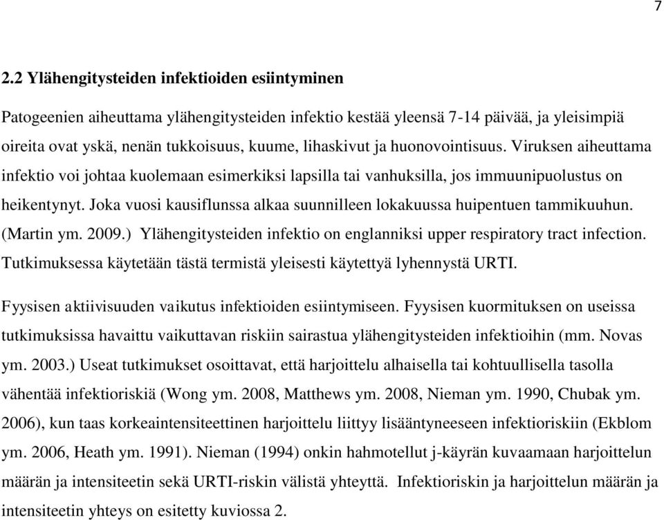 Joka vuosi kausiflunssa alkaa suunnilleen lokakuussa huipentuen tammikuuhun. (Martin ym. 2009.) Ylähengitysteiden infektio on englanniksi upper respiratory tract infection.