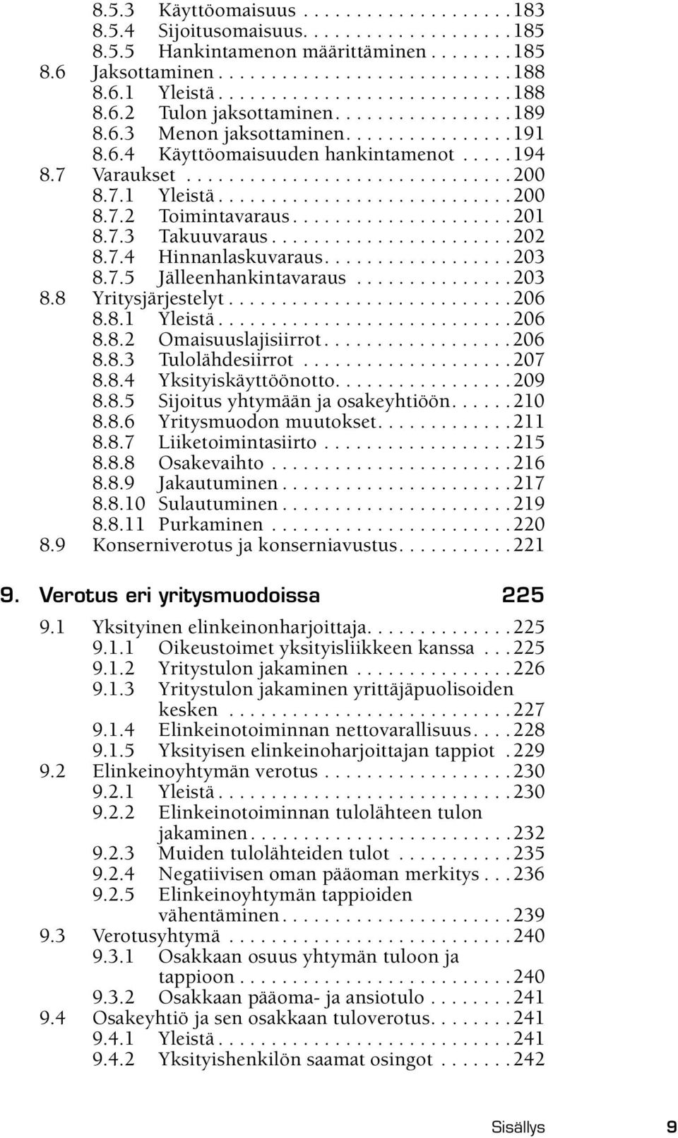 7.1 Yleistä............................200 8.7.2 Toimintavaraus.....................201 8.7.3 Takuuvaraus.......................202 8.7.4 Hinnanlaskuvaraus..................203 8.7.5 Jälleenhankintavaraus.